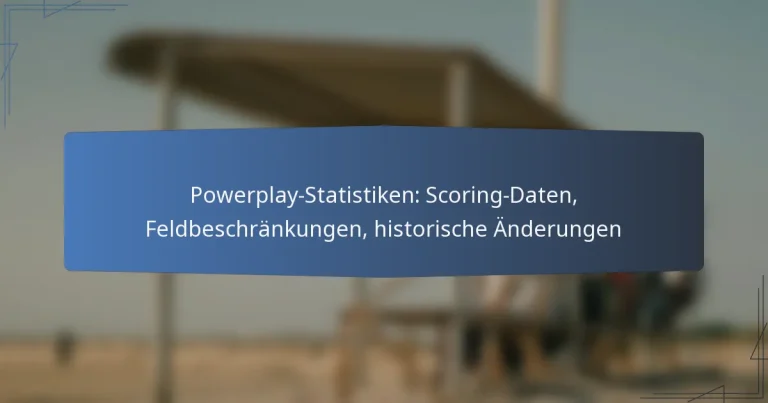 Powerplay-Statistiken: Scoring-Daten, Feldbeschränkungen, historische Änderungen