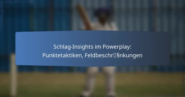 Schlag-Insights im Powerplay: Punktetaktiken, Feldbeschränkungen