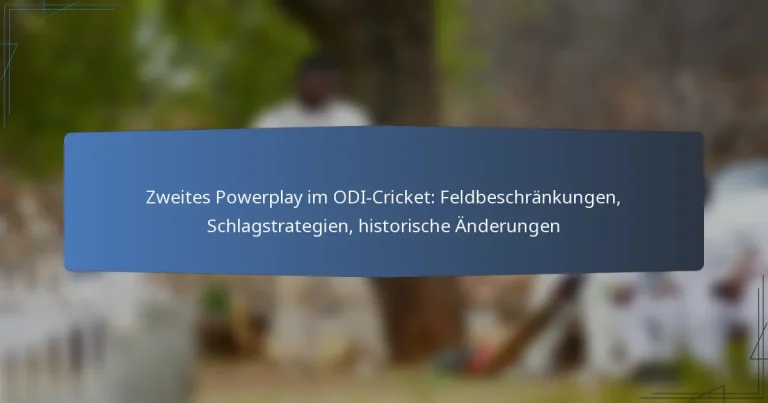 Zweites Powerplay im ODI-Cricket: Feldbeschränkungen, Schlagstrategien, historische Änderungen